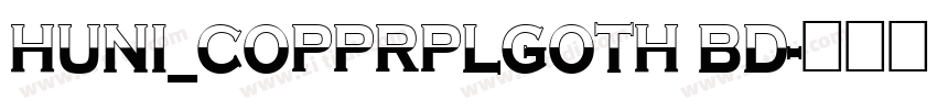 Huni_CopprplGoth Bd字体转换